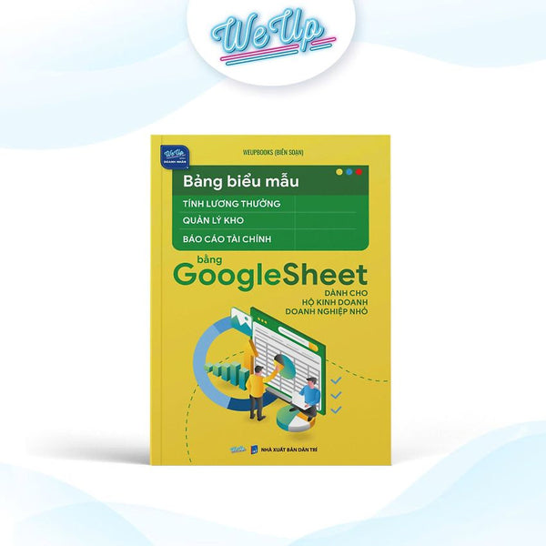 Sách - Bảng Biểu Mẫu Tính Lương Thưởng, Quản Lý Kho, Báo Cáo Tài Chính Bằng Googlesheet