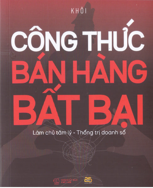 Công Thức Bán Hàng Bất Bại: Làm Chủ Tâm Lý - Thống Trị Doanh Số