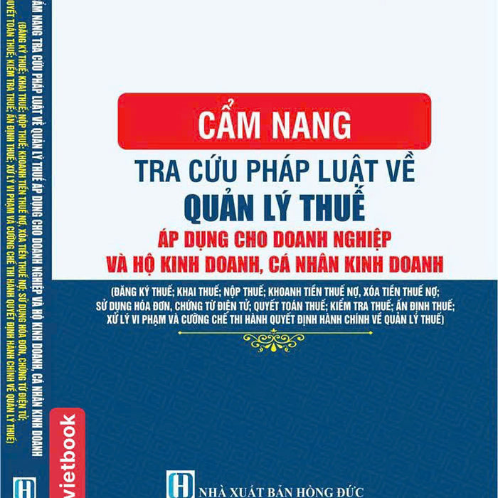 Cẩm Nang Tra Cứu Pháp Luật Về Quản Lý Thuế Áp Dụng Cho Doanh Nghiệp Và Hộ Kinh Doanh, Cá Nhân Kinh Doanh