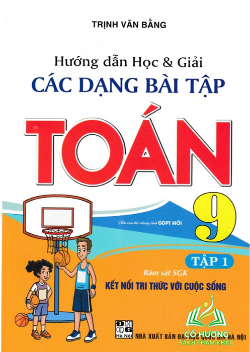 Sách-Hướng Dẫn Học Và Giải Các Dạng Bài Tập Toán 9 Tập 1 (Bám Sát Sgk Kết Nối Tri Thức Với Cuộc Sống)