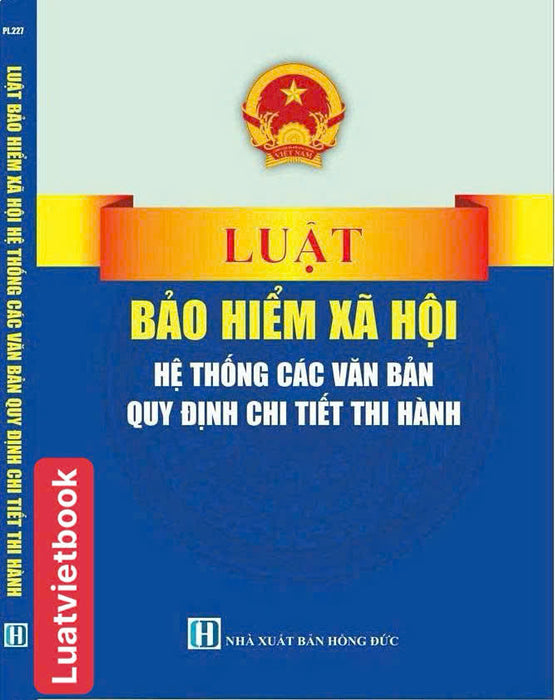 Luật Bảo Hiểm Xã Hội Hệ Thống Các Văn Bản Quy Định Chi Tiết Thi Hành
