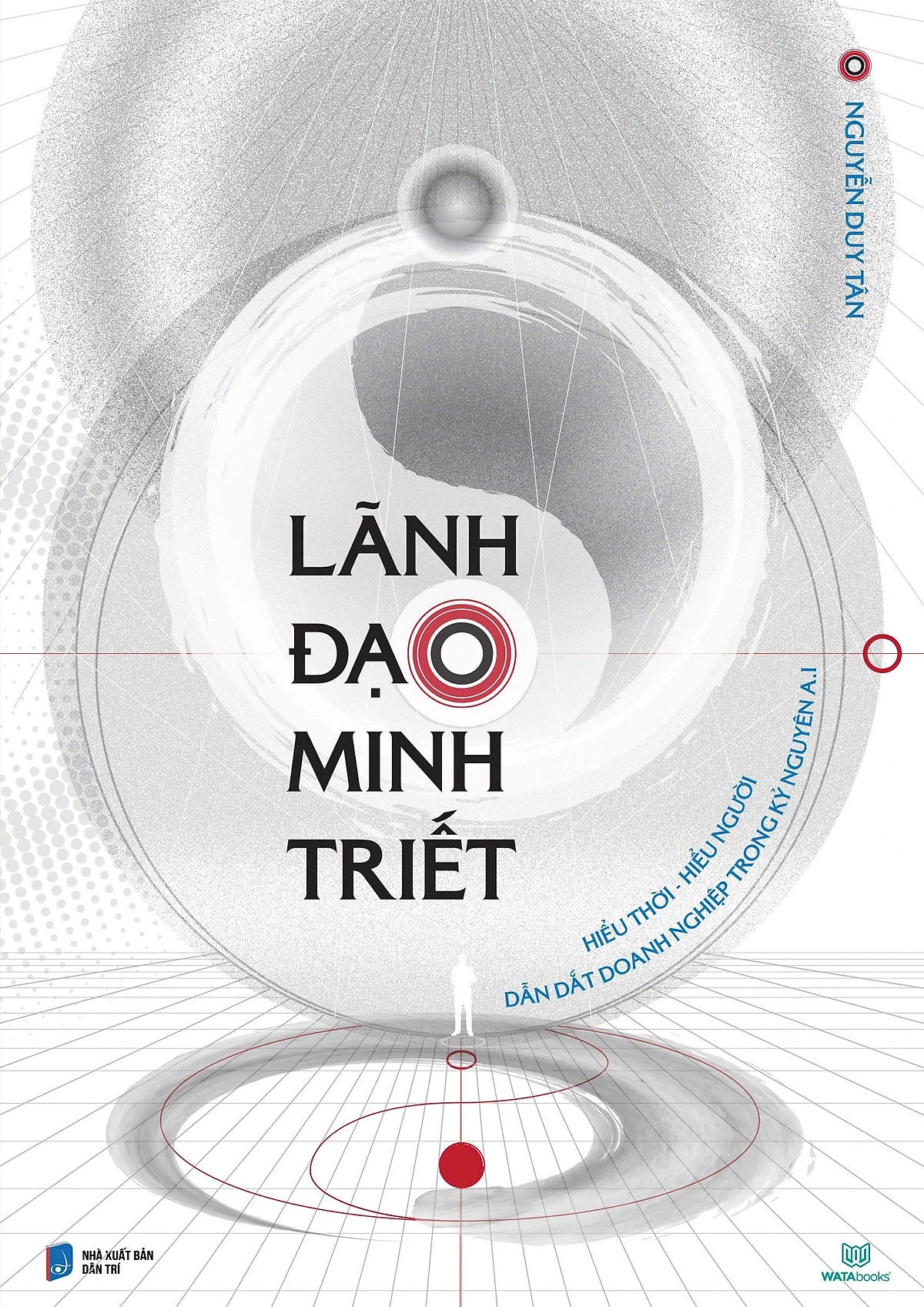 Sách Lãnh Đạo Minh Triết: Tích Hợp Đa Văn Hóa Đông Tây Cho Lãnh Đạo Doanh Nghiệp Thời Ai - Nguyễn Duy Tân