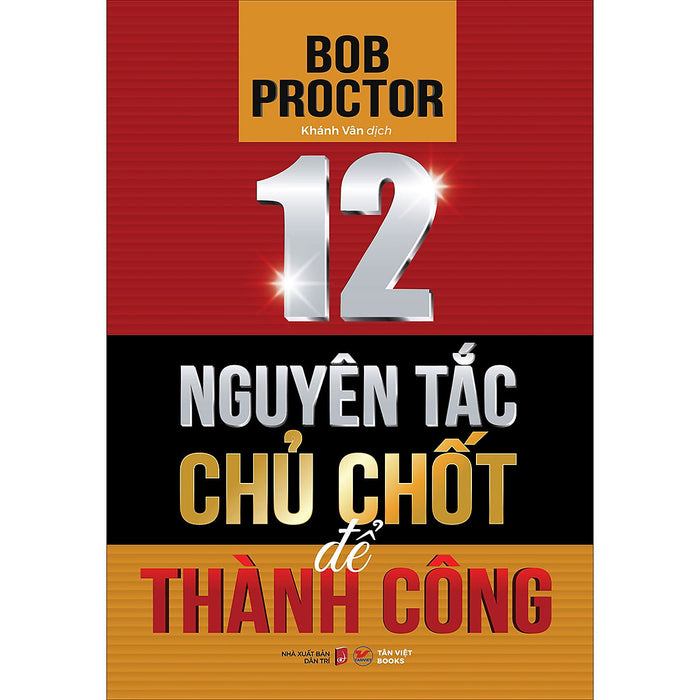 12 Nguyên Tắc Chủ Chốt Để Thành Công - Bob Proctor