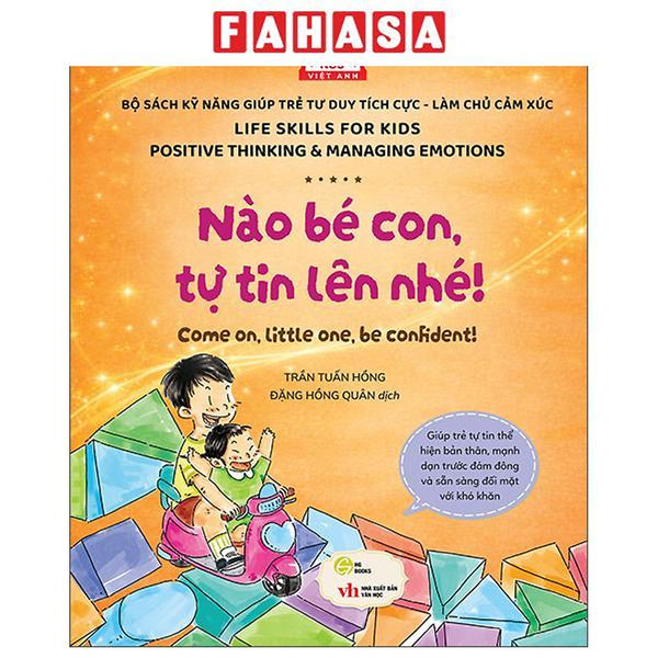 Sách - Sách Kỹ Năng Giúp Trẻ Tư Duy Tích Cực-Làm Chủ Cảm Xúc - Nào Bé Con, Tự Tin Lên Nhé! - Come On, Little One, Be Confident!