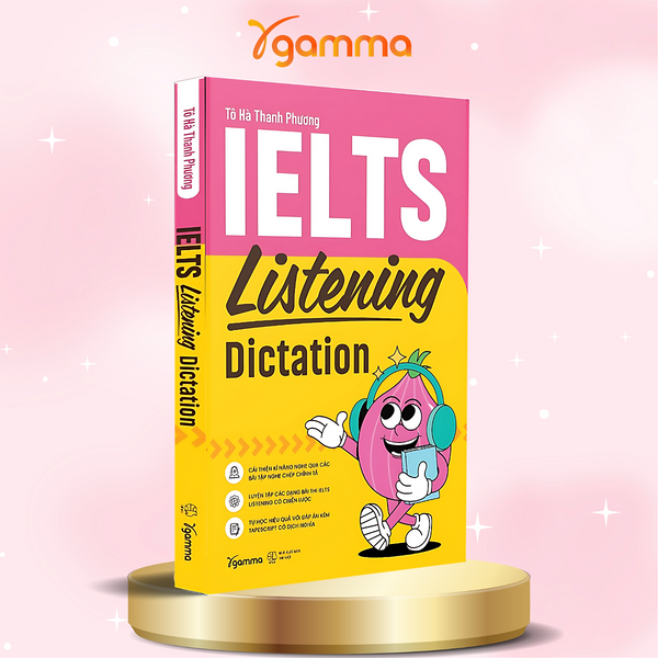 Ielts Listening Dictation - Luyện Tập Các Dạng Bài Thi Ielts Listening Có Chiến Lược - Tô Hà Thanh Phương - Alpha Books
