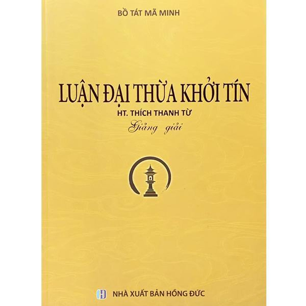 Sách - Luận Đại Thừa Khởi Tín Giảng Giải - Thích Thanh Từ - Tổ In Ấn Kinh Phật