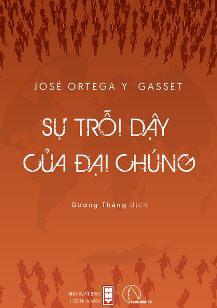 Sự Trỗi Dậy Của Đại Chúng - José Ortega Y Gasset - Dương Thắng Dịch - Lyceum