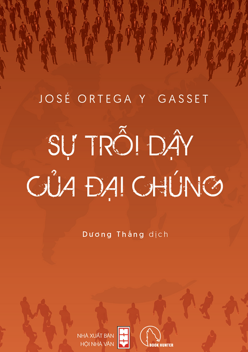 Sự Trỗi Dậy Của Đại Chúng - José Ortega Y Gasset - Dương Thắng Dịch - Lyceum