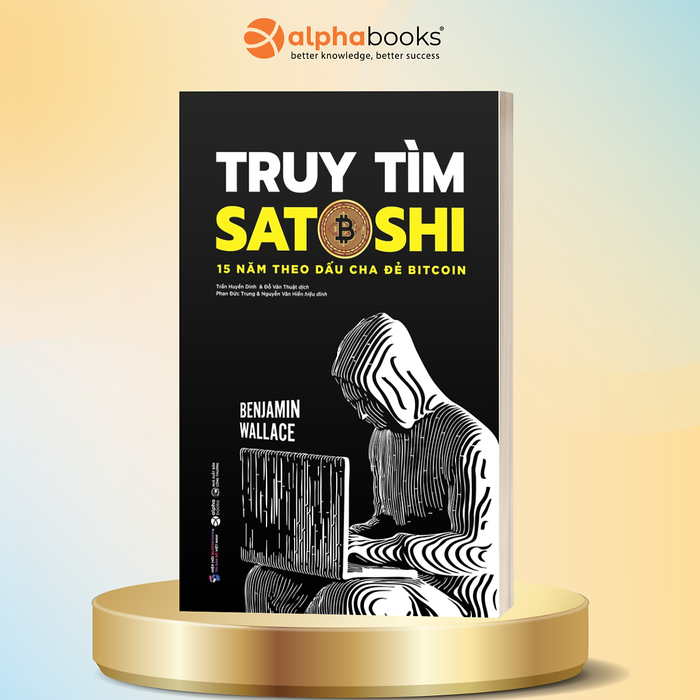 Truy Tìm Satoshi – 15 Năm Theo Dấu Cha Đẻ Bitcoin