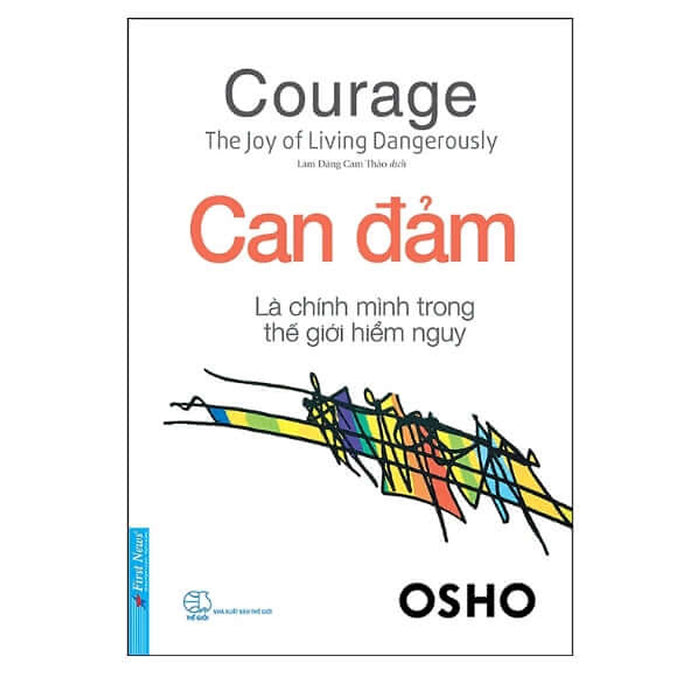 Osho - Can Đảm Là Chính Mình Trong Thế Giới Hiểm Nguy - Bìa Mềm - First News
