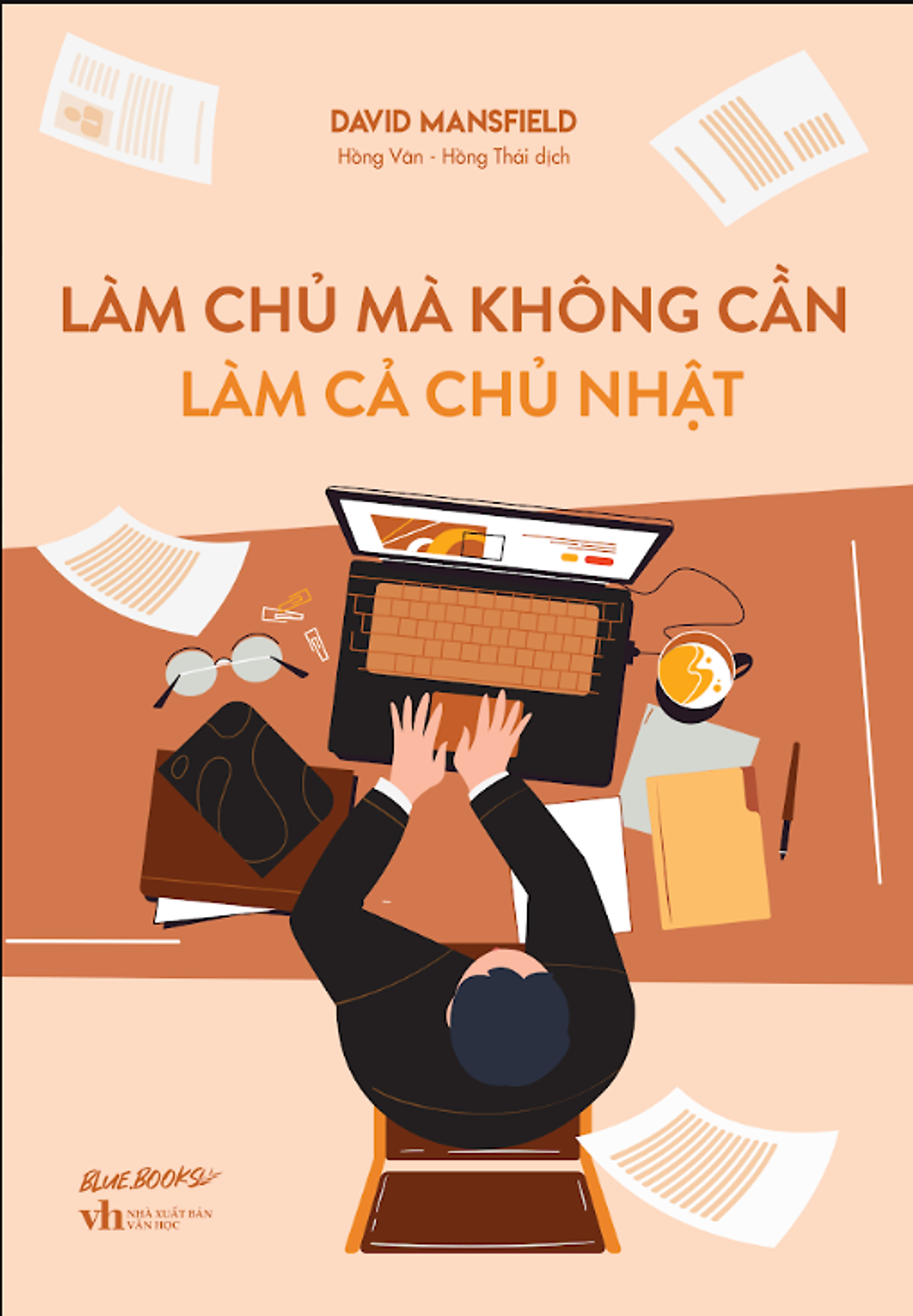 Làm Chủ Mà Không Cần Làm Cả Chủ Nhật - David Mansfield - Hồng Vân, Hồng Thái Dịch - Az Books