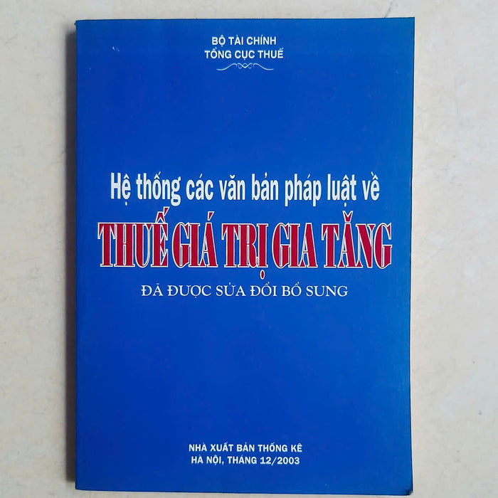 Hệ Thống Các Văn Bản Luật Về Thuế Giá Trị Gia Tăng Đã Được Sửa Đổi Bổ Sung