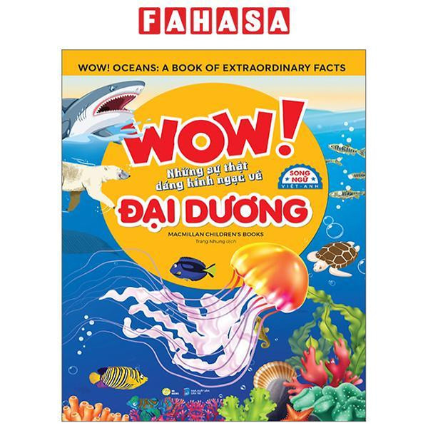 Wow! Oceans: A Book Of Extraordinary Facts - Wow! Những Sự Thật Đáng Kinh Ngạc Về Đại Dương - Song Ngữ Việt-Anh