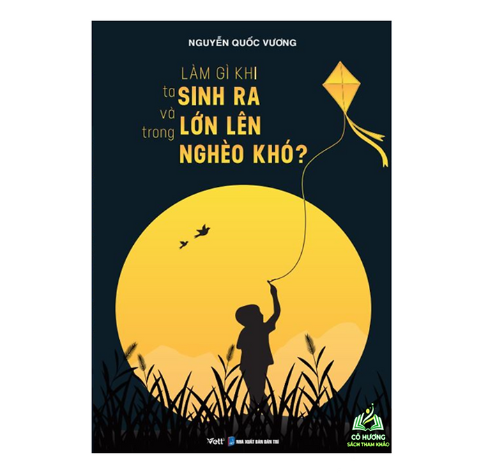 Sách - Làm Gì Khi Ta Sinh Ra Và Lớn Lên Trong Nghèo Khó?