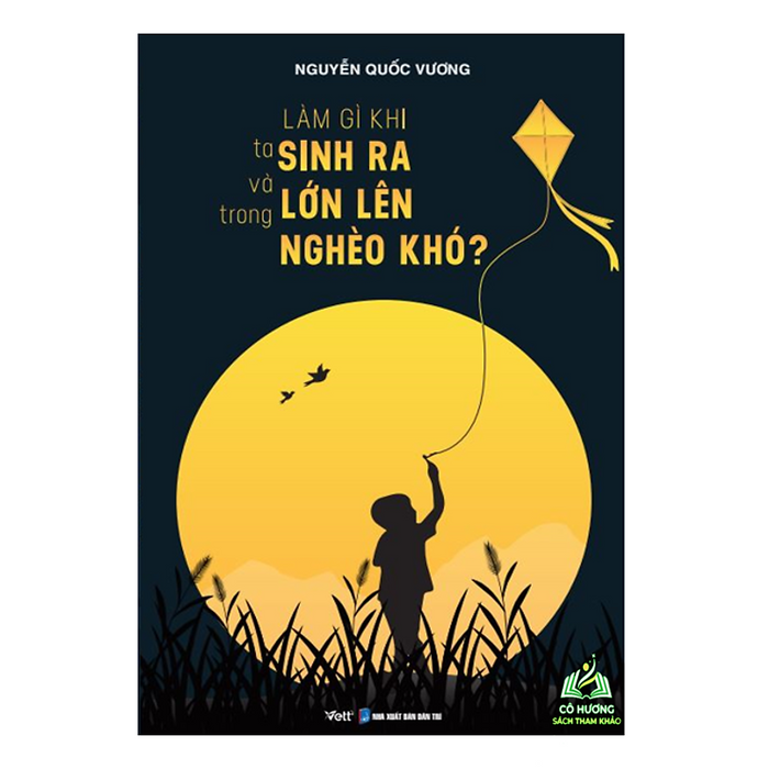 Sách - Làm Gì Khi Ta Sinh Ra Và Lớn Lên Trong Nghèo Khó?