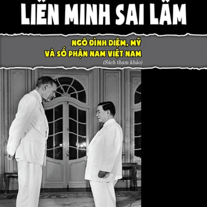 Liên Minh Sai Lầm : Ngô Đình Diệm, Mỹ Và Số Phận Nam Việt Nam - St