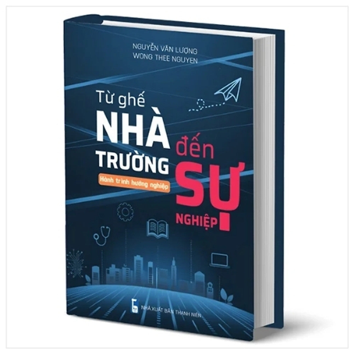 Sách Từ Ghế Nhà Trường Đến Sự Nghiệp - Hành Trình Hướng Nghiệp