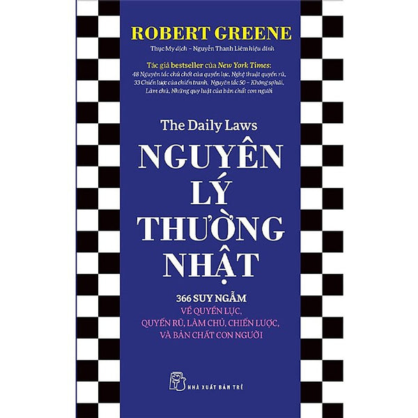 Nguyên Lý Thường Nhật: 366 Suy Ngẫm Về Quyền Lực, Quyến Rũ, Làm Chủ, Chiến Lược, Và Bản Chất Con Người