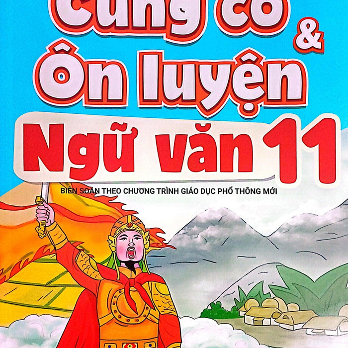 Nd - Củng Cố Và Ôn Luyện Ngữ Văn 11 (Biên Soạn Theo Chương Trình Gdpt Mới)