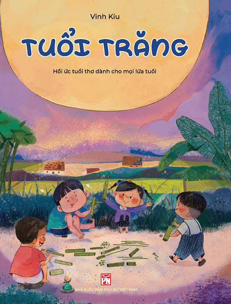 Sách - Tuổi Trăng Hồi Ức Tuổi Thơ Dành Cho Mọi Lứa Tuổi - Nxb Phụ Nữ Vn (Truyện Thiếu Nhi)