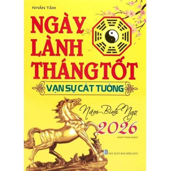 Sách Ngày Lành Tháng Tốt - Vạn Sự Cát Tường Năm Bính Ngọ 2026