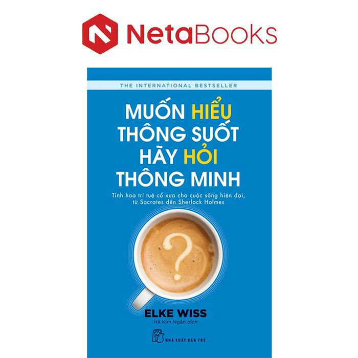Muốn Hiểu Thông Suốt Hãy Hỏi Thông Minh