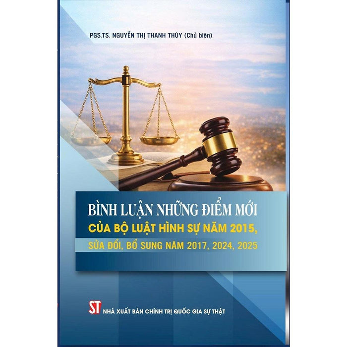 Sách - Bình Luận Những Điểm Mới Của Bộ Luật Hình Sự Năm 2015, Sửa Đổi, Bổ Sung Năm 2017, 2024, 2025