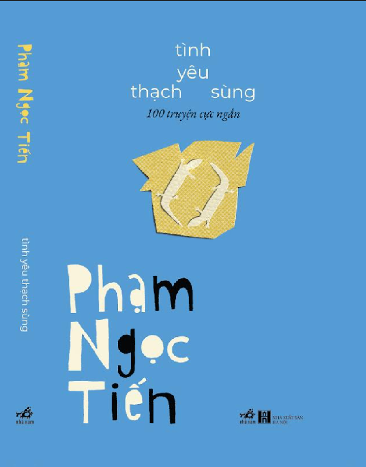 (100 Truyện Cực Ngắn) Tình Yêu Thạch Sùng - Phạm Ngọc Tiến - Nhã Nam
