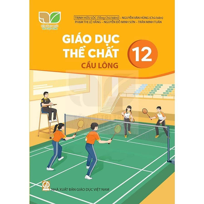 Sách Giáo Khoa Giáo Dục Thể Chất 12- Cầu Lông- Kết Nối Tri Thức Với Cuộc Sống