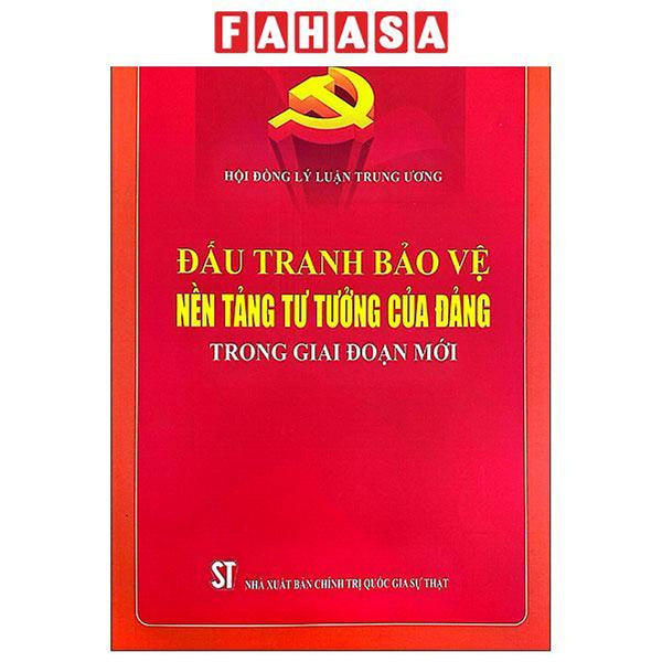 Sách - Đấu Tranh Bảo Vệ Nền Tảng Tư Tưởng Của Đảng Trong Giai Đoạn Mới