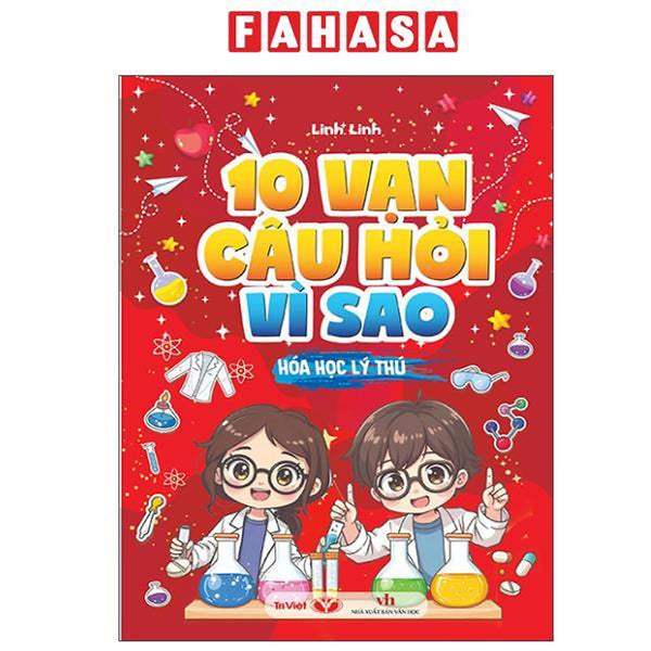 Sách - 10 Vạn Câu Hỏi Vì Sao - Hóa Học Lý Thú