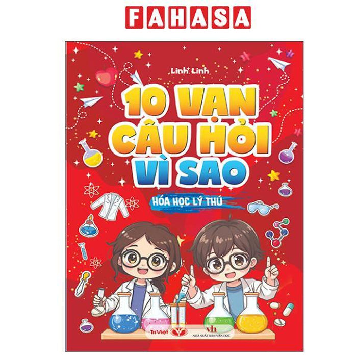 Sách - 10 Vạn Câu Hỏi Vì Sao - Hóa Học Lý Thú