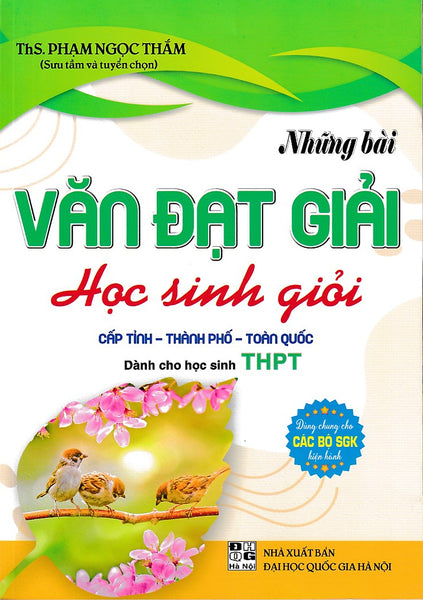 Những Bài Văn Đạt Giải Học Sinh Giỏi Cấp Tỉnh - Thành Phố Toàn Quốc (Thpt)(2025)(Dùng Chung Các Bộ Sgk)