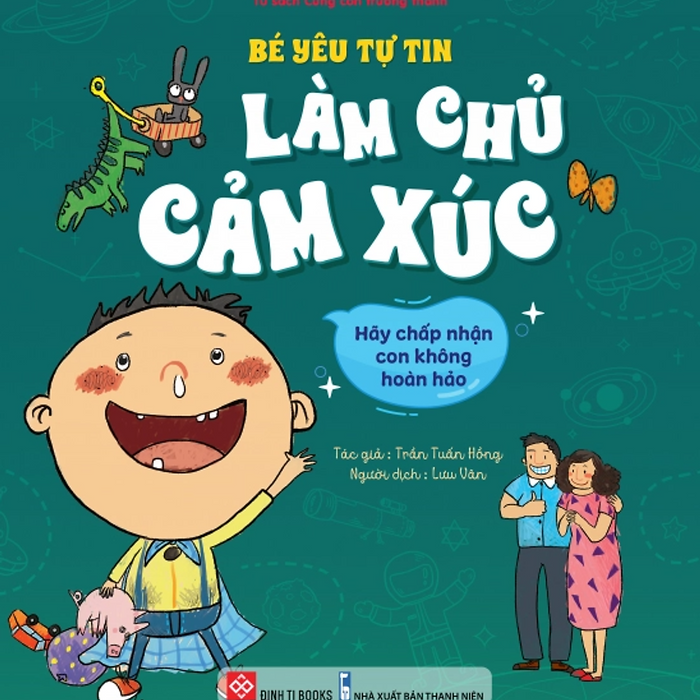 Sách - Bé Yêu Tự Tin Làm Chủ Mọi Cung Bậc Cảm Xúc - Hãy Chấp Nhận Con Không Hoàn Hảo