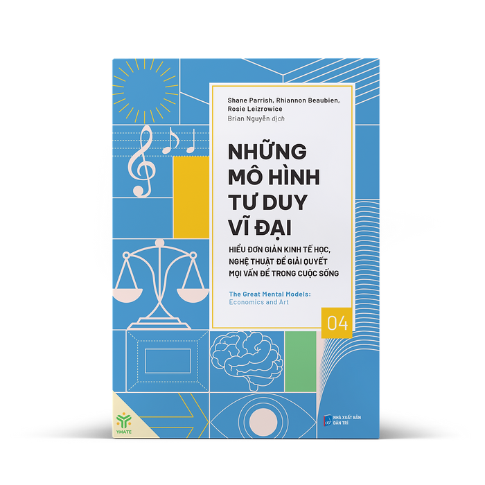 Những Mô Hình Tư Duy Vĩ Đại - Hiểu Đơn Giản Kinh Tế Học, Nghệ Thuật Để Giải Quyết Mọi Vấn Đề Trong Cuộc Sống – Nhiều Tác Giả – Brian Nguyễn Dịch – Ymate