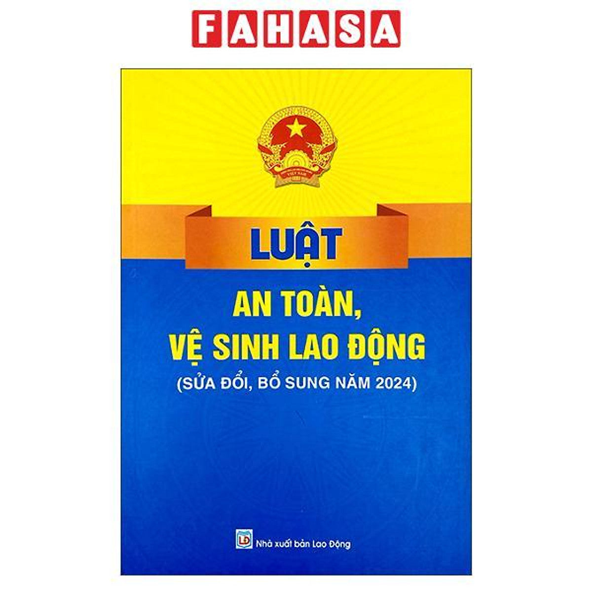 Sách - Luật An Toàn, Vệ Sinh Lao Động (Sửa Đổi, Bổ Sung Năm 2024)