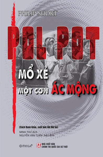 (Tái Bản 2025) Pol Pot – Mổ Xẻ Một Cơn Ác Mộng – Philip Short – Omega Plus