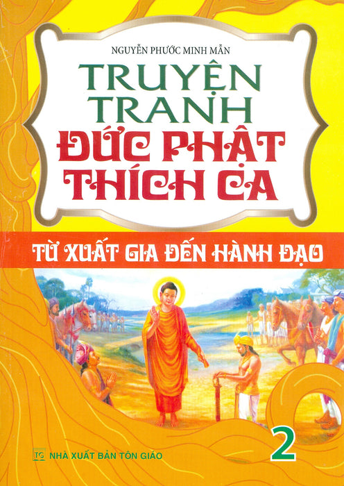 Truyện Tranh Đức Phật Thích Ca - Tập 2: Từ Xuất Gia Đến Hành Đạo