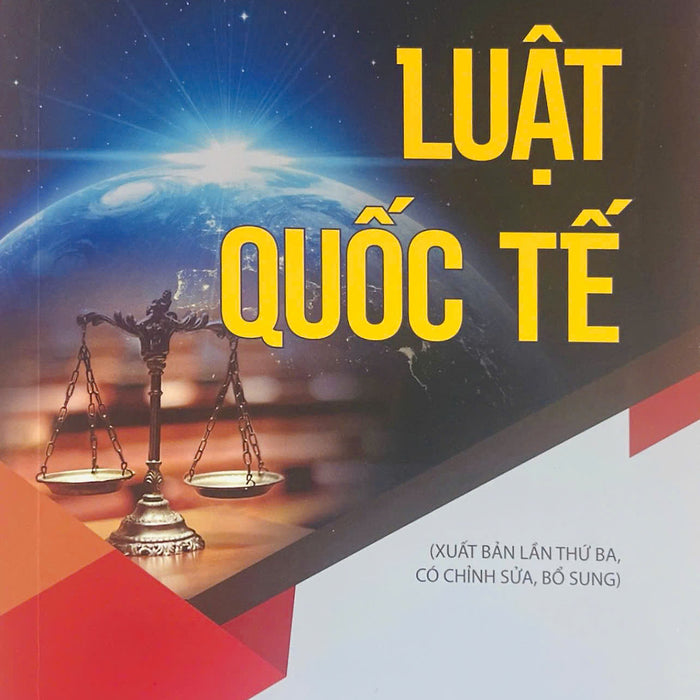 Sách Luật Quốc Tế (Xuất Bản Lần Thứ Ba, Có Chỉnh Sửa, Bổ Sung) - Pgs Ts. Ngô Hữu Phước