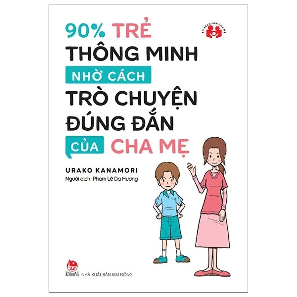 90% Trẻ Thông Minh Nhờ Cách Trò Chuyện Đúng Đắn Của Cha Mẹ (Tái Bản 2019)
