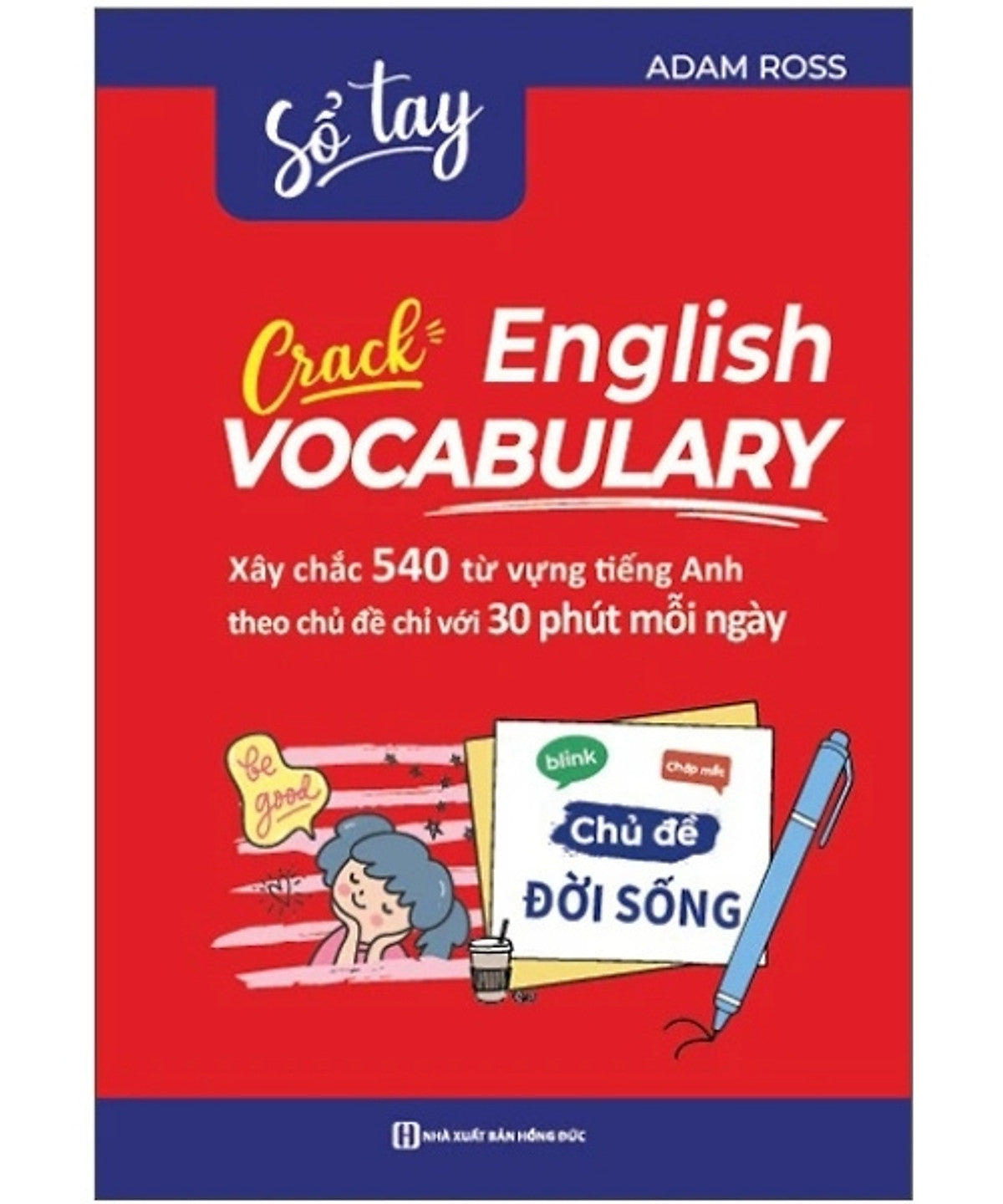 Sổ Tay Crack English Vocabulary - Xây Chắc 540 Từ Vựng Tiếng Anh Theo Chủ Đề Chỉ Với 30 Phút Mỗi Ngày