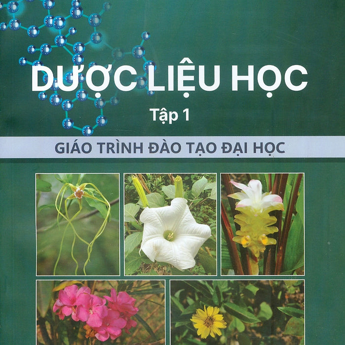 Dược Liệu Học, Tập 1 (Giáo Trình Đào Tạo Đại Học) - Trường Đại Học Dược Hà Nội, Pgs.Ts. Nguyễn Thu Hằng Chủ Biên