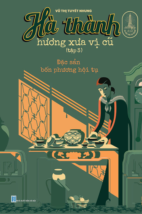 Sách - Hà Thành Hương Xưa Vị Cũ Tập 3- Đặc Sản Bốn Phương Hội Tụ