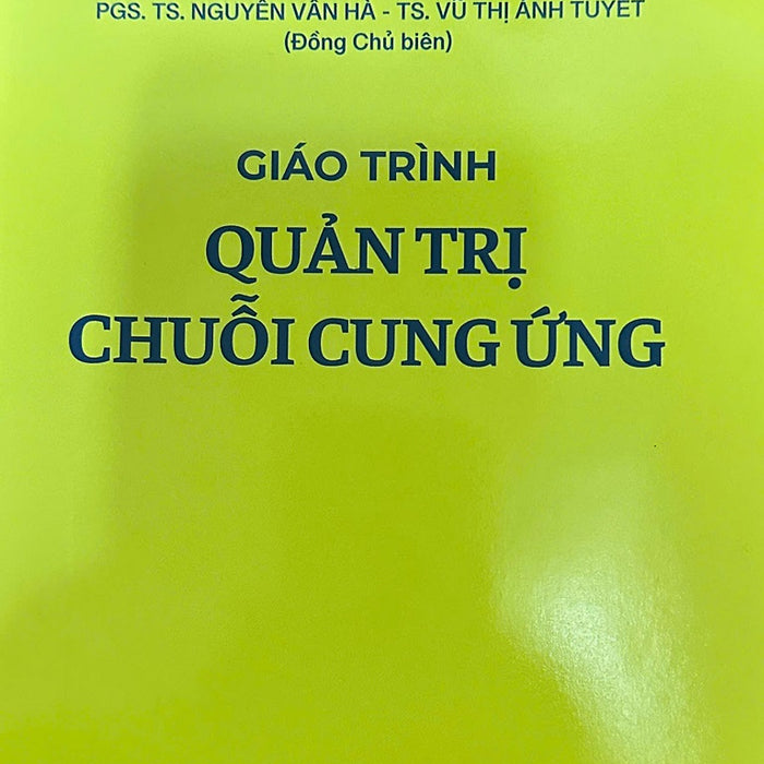 Giáo Trình Quản Trị Chuỗi Cung Ứng - Pgs. Ts. Nguyễn Vân Hà