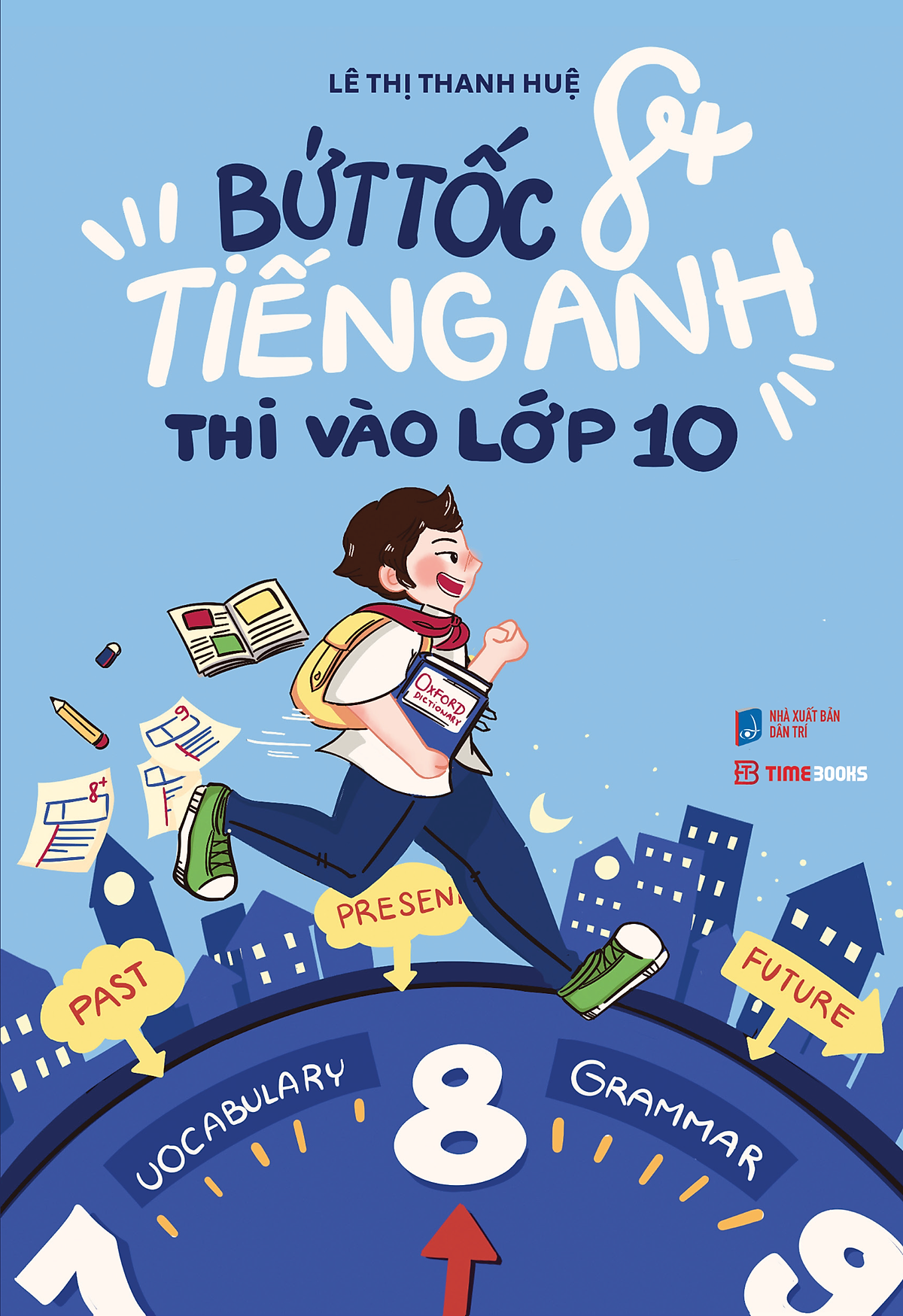 Sách Bứt Tốc 8+ Tiếng Anh Thi Vào Lớp 10 - Lê Thị Thanh Huệ