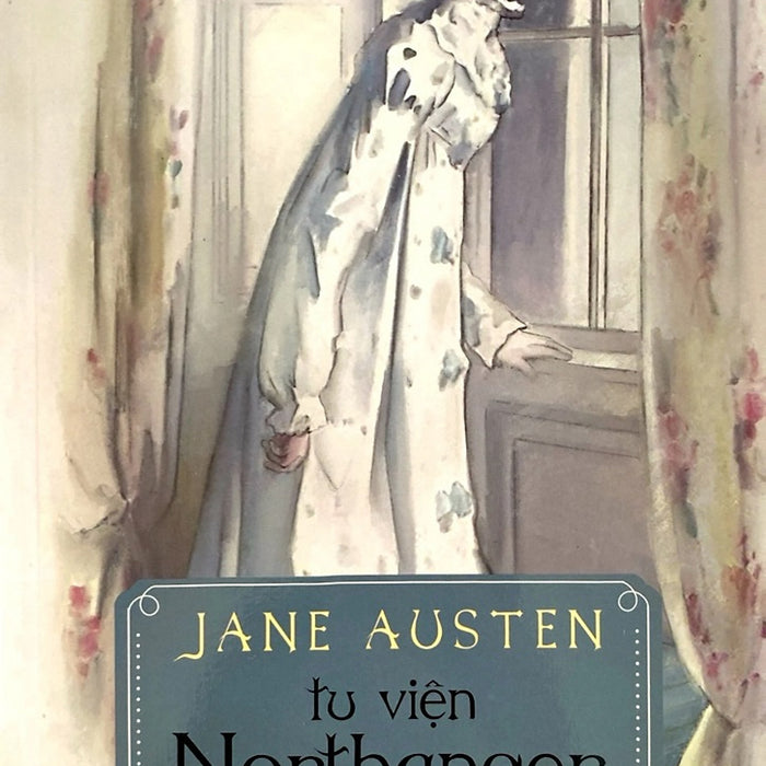 Tu Viện Northanger (Tác Giả: Jane Austen)