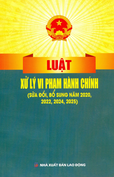 Luật Xử Lý Vi Phạm Hành Chính (Sửa Đổi, Bổ Sung Năm 2020, 2022, 2024, 2025)