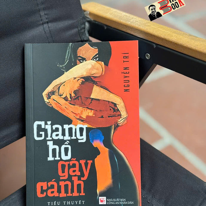 Giang Hồ Gãy Cánh - Nguyễn Trí - Nxb Công An Nhân Dân