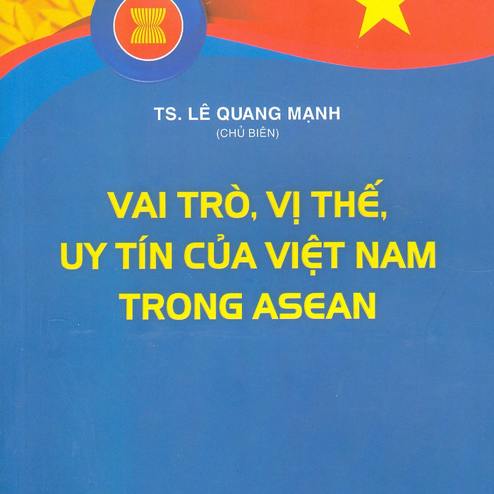 Vai Trò, Vị Thế, Uy Tín Của Việt Nam Trong Asean