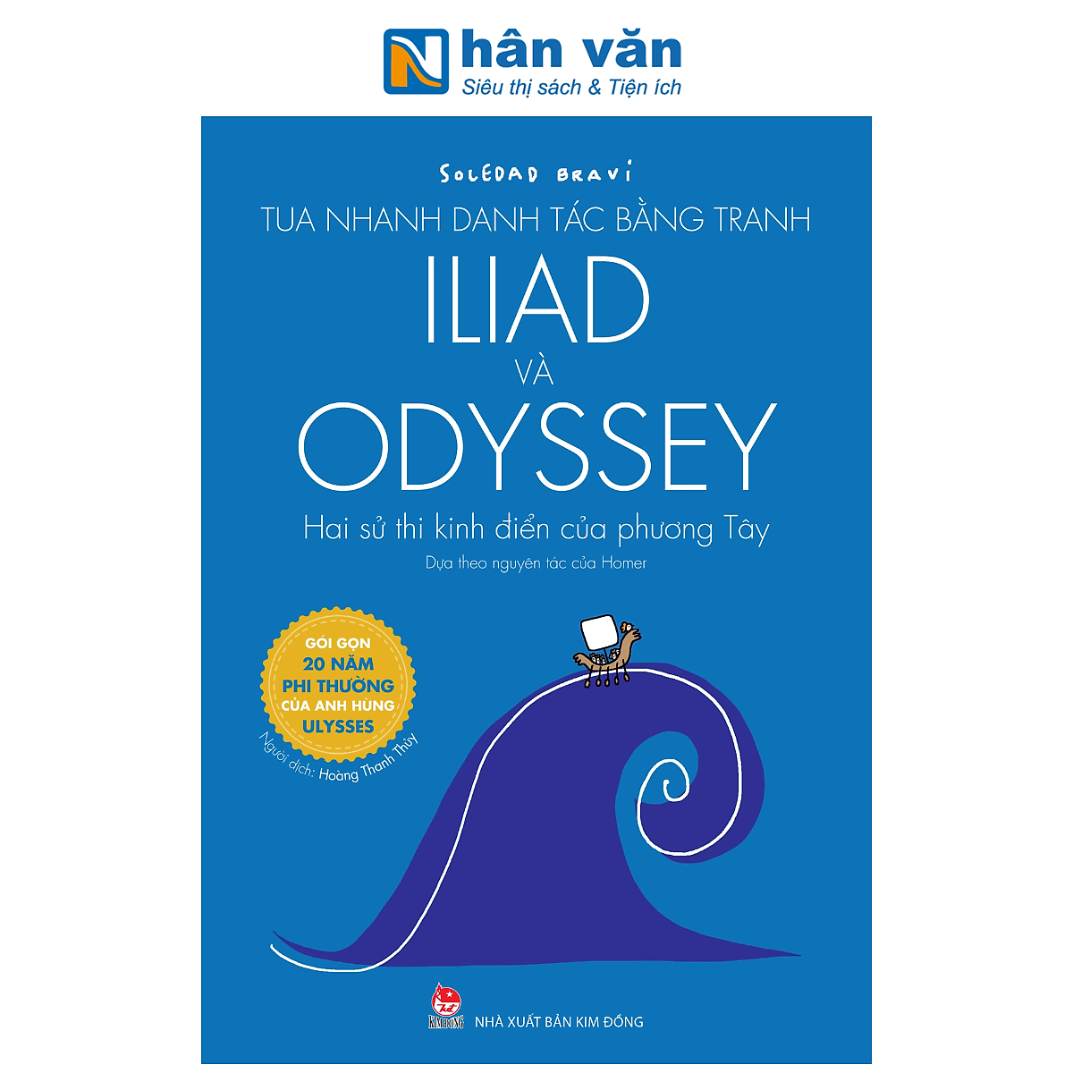 Sách - Tua Nhanh Danh Tác Bằng Tranh - Iliad Và Odyssey - Hai Sử Thi Kinh Điển Của Phương Tây - Soledad Bravi, Homer